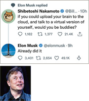 Tesla行政總裁馬斯克（下圖）在Twitter回應狗狗幣創始人Billy Markus的帖文問題時透露，已將自己的大腦上傳到雲端上（Already did it，上圖），與虛擬版本的自己交談。（資料圖片、網上截圖）